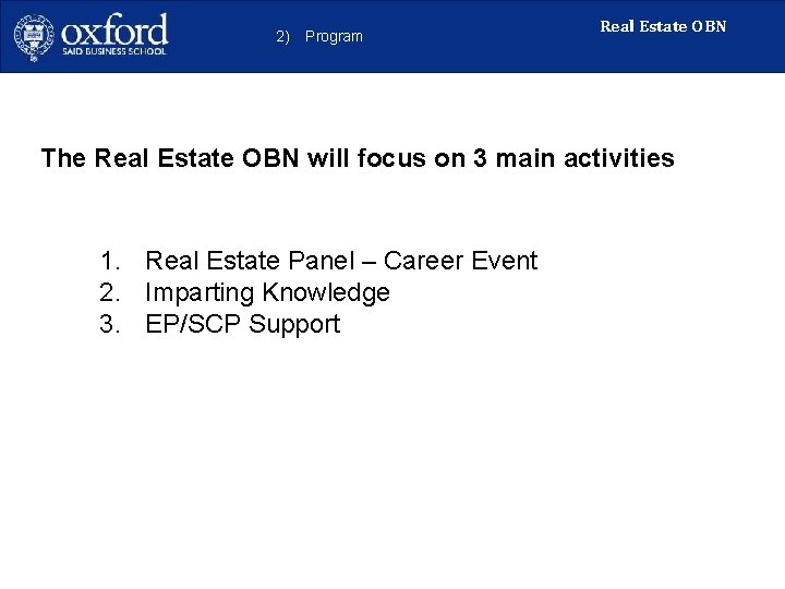 2) Program Real Estate OBN The Real Estate OBN will focus on 3 main