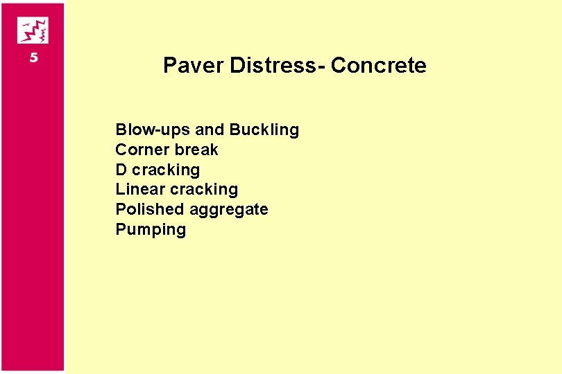 Paver Distress- Concrete Blow-ups and Buckling Corner break D cracking Linear cracking Polished aggregate