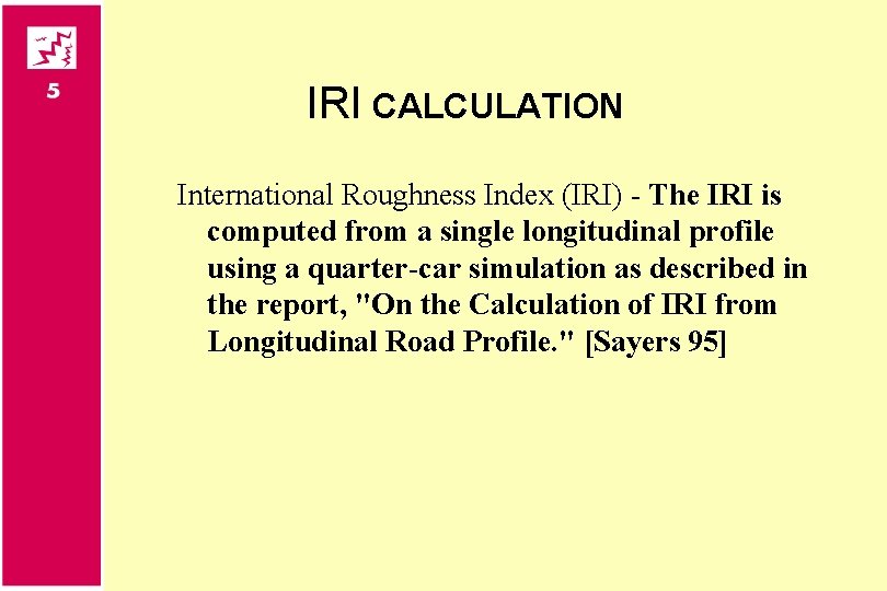 IRI CALCULATION International Roughness Index (IRI) - The IRI is computed from a single