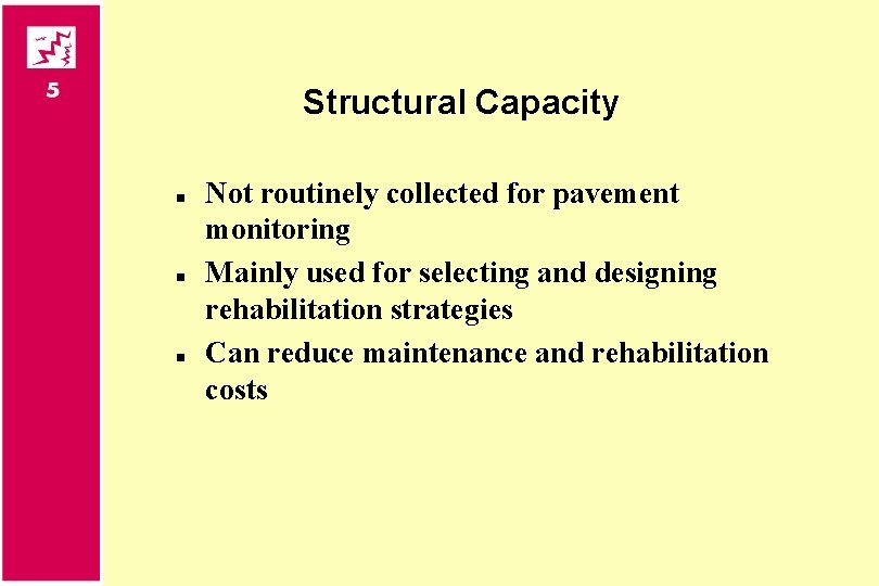 Structural Capacity n n n Not routinely collected for pavement monitoring Mainly used for