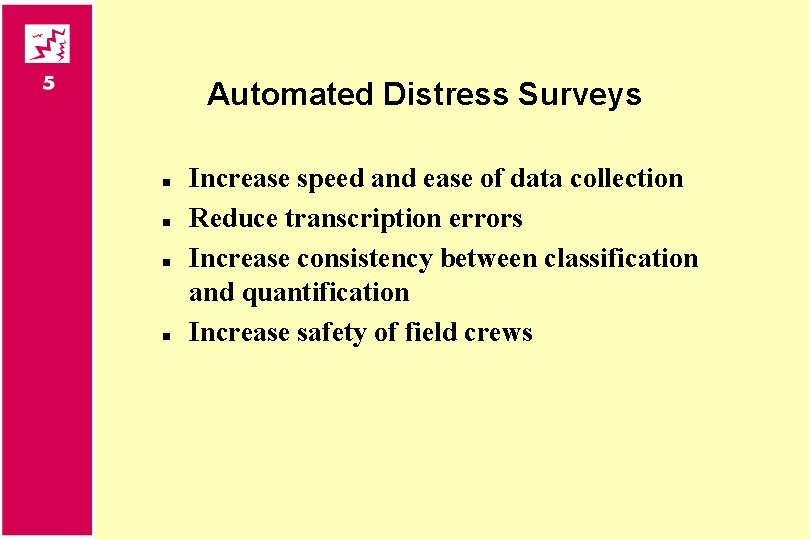 Automated Distress Surveys n n Increase speed and ease of data collection Reduce transcription
