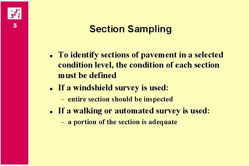 Section Sampling n n To identify sections of pavement in a selected condition level,