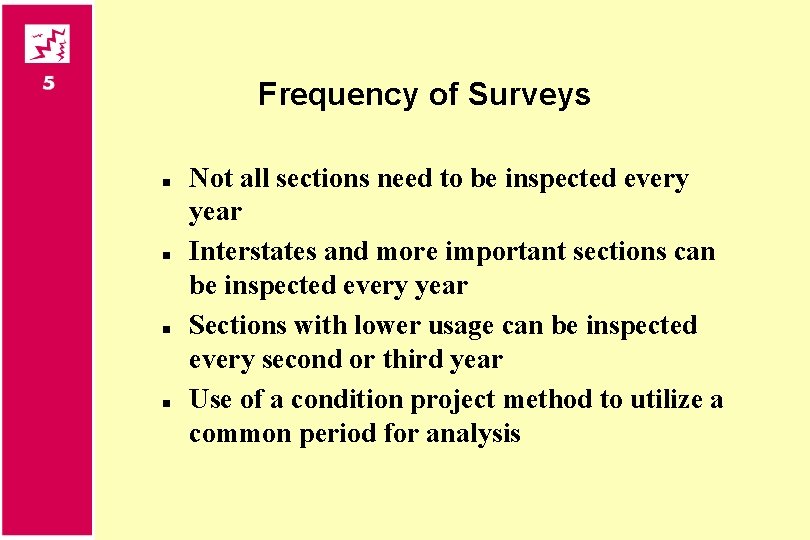 Frequency of Surveys n n Not all sections need to be inspected every year