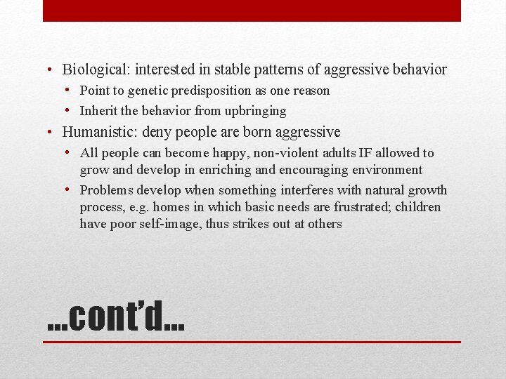  • Biological: interested in stable patterns of aggressive behavior • Point to genetic