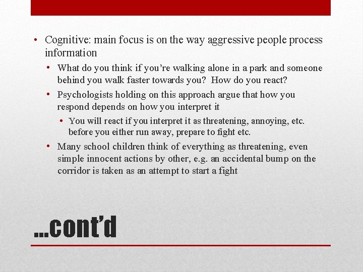  • Cognitive: main focus is on the way aggressive people process information •
