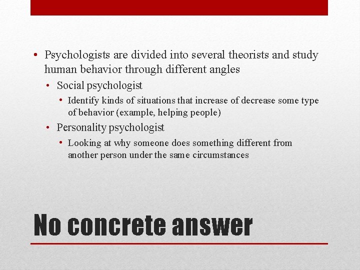  • Psychologists are divided into several theorists and study human behavior through different