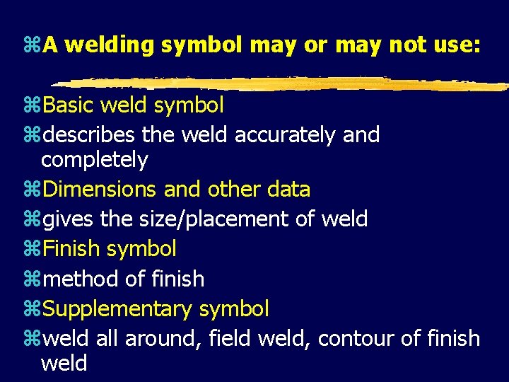 z. A welding symbol may or may not use: z. Basic weld symbol zdescribes