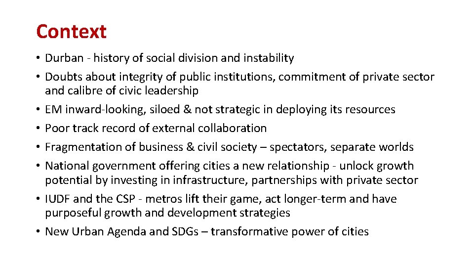 Context • Durban - history of social division and instability • Doubts about integrity