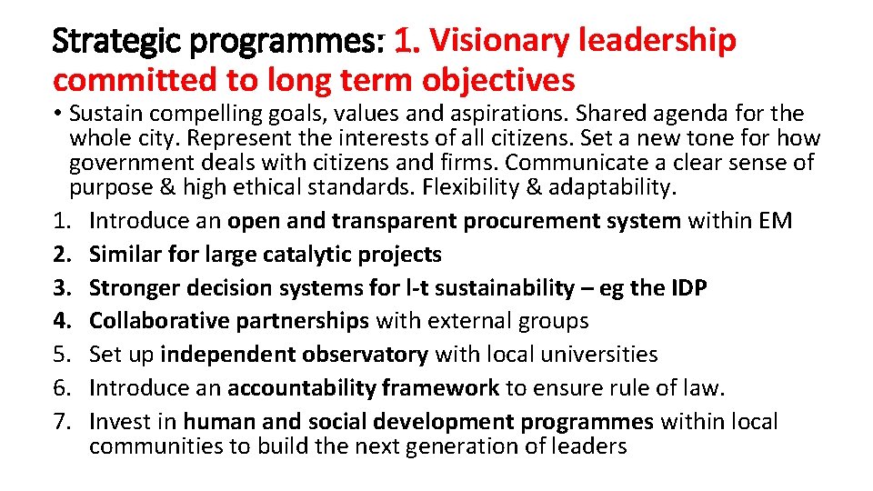 Strategic programmes: 1. Visionary leadership committed to long term objectives • Sustain compelling goals,