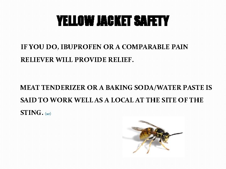 YELLOW JACKET SAFETY IF YOU DO, IBUPROFEN OR A COMPARABLE PAIN RELIEVER WILL PROVIDE