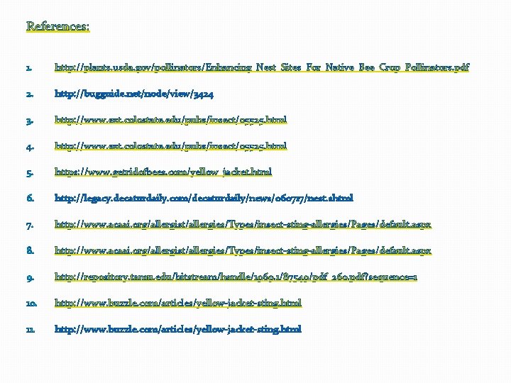 References: 1. http: //plants. usda. gov/pollinators/Enhancing_Nest_Sites_For_Native_Bee_Crop_Pollinators. pdf 2. http: //bugguide. net/node/view/3424 3. http: //www.