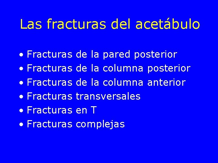 Las fracturas del acetábulo • Fracturas • Fracturas de la pared posterior de la