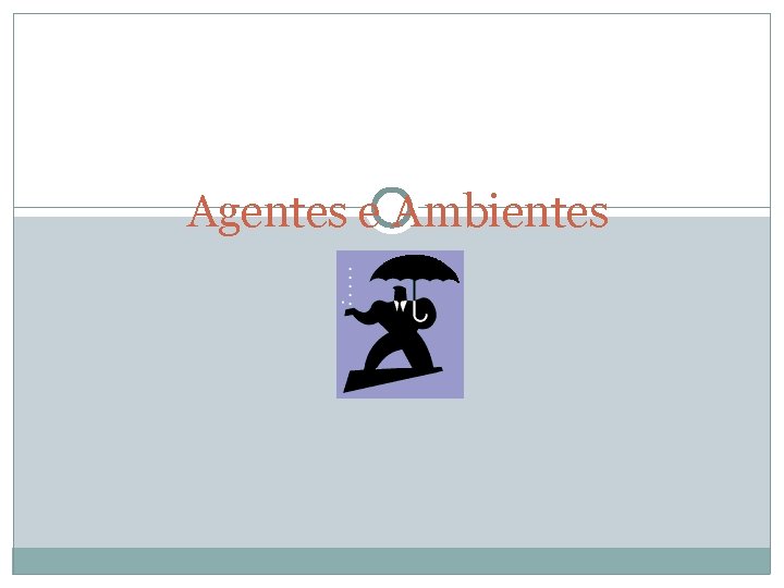 Agentes e Ambientes 