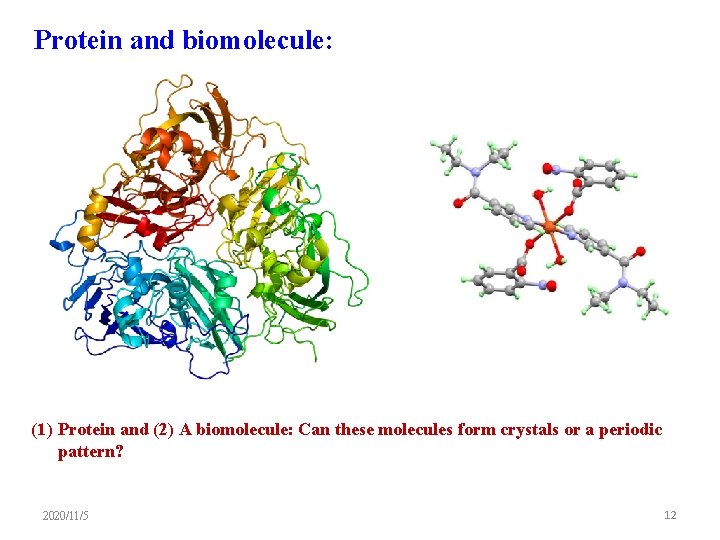 Protein and biomolecule: (1) Protein and (2) A biomolecule: Can these molecules form crystals