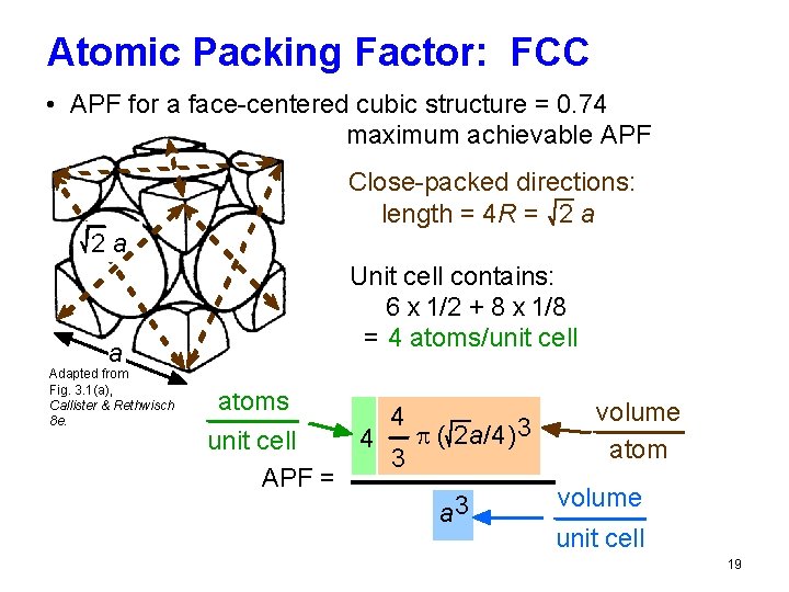 Atomic Packing Factor: FCC • APF for a face-centered cubic structure = 0. 74