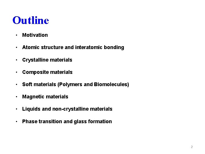 Outline • Motivation • Atomic structure and interatomic bonding • Crystalline materials • Composite