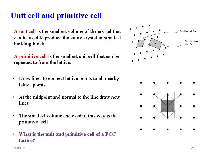 Unit cell and primitive cell A unit cell is the smallest volume of the