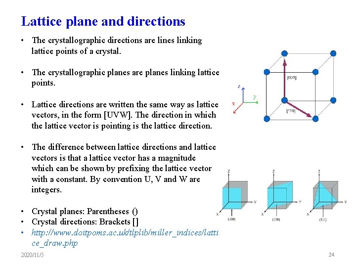 Lattice plane and directions • The crystallographic directions are lines linking lattice points of