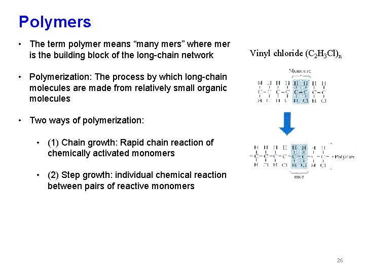 Polymers • The term polymer means “many mers” where mer is the building block