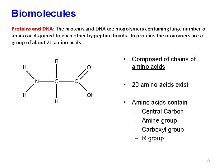Biomolecules Proteins and DNA: The proteins and DNA are biopolymers containing large number of