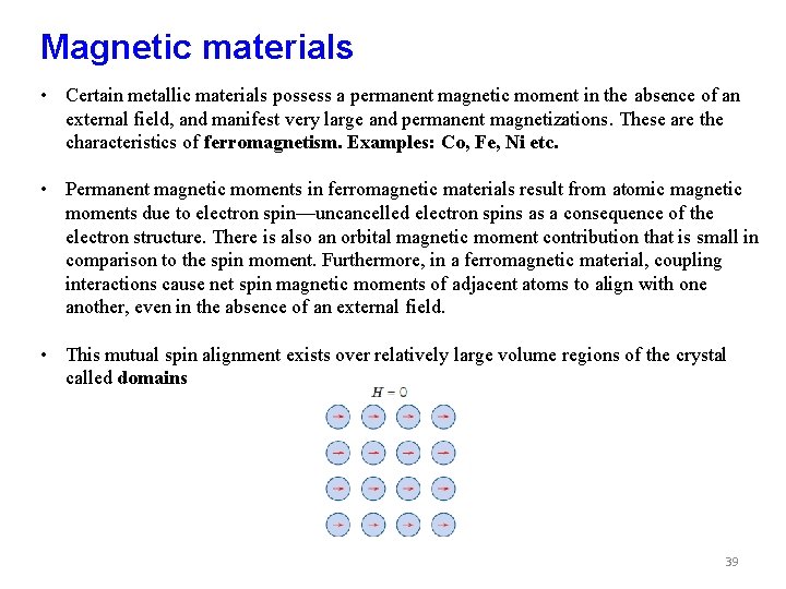 Magnetic materials • Certain metallic materials possess a permanent magnetic moment in the absence