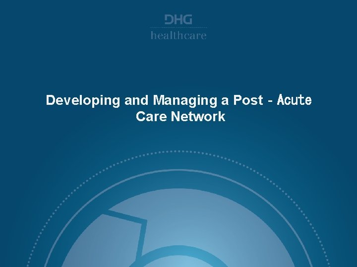 Developing and Managing a Post‐Acute Care Network 