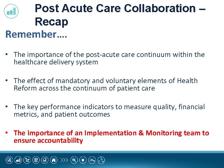 Post Acute Care Collaboration – Recap Remember…. • The importance of the post-acute care