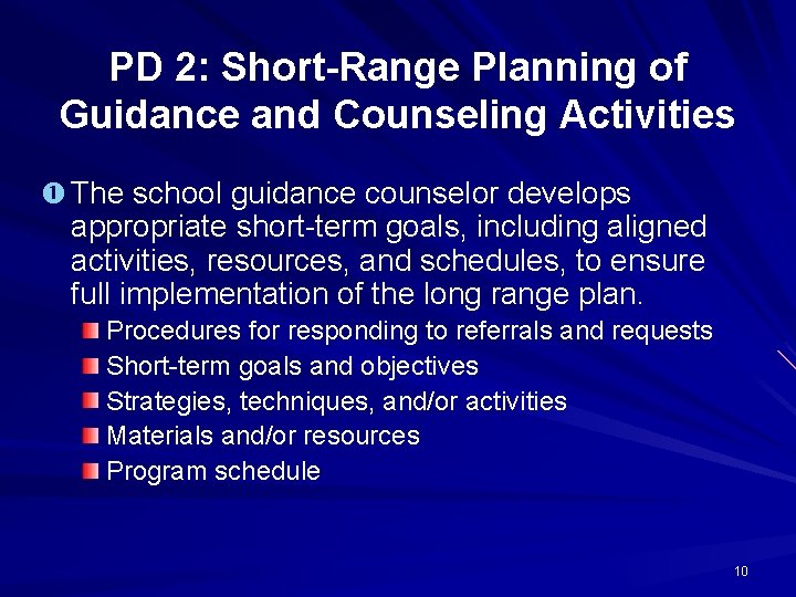 PD 2: Short-Range Planning of Guidance and Counseling Activities The school guidance counselor develops