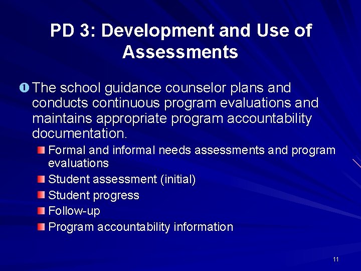 PD 3: Development and Use of Assessments The school guidance counselor plans and conducts