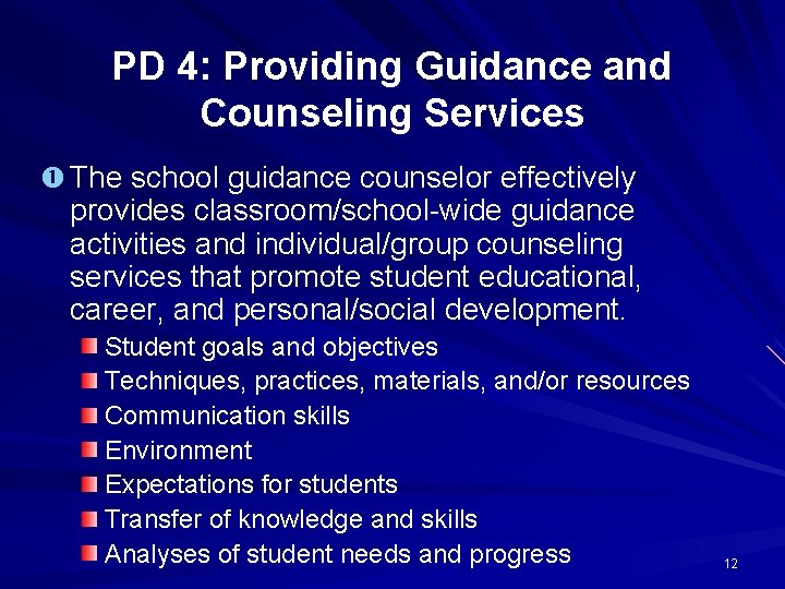PD 4: Providing Guidance and Counseling Services The school guidance counselor effectively provides classroom/school-wide