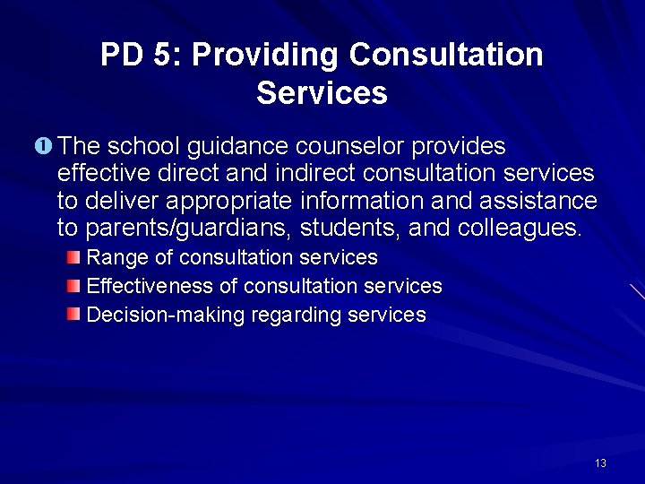 PD 5: Providing Consultation Services The school guidance counselor provides effective direct and indirect