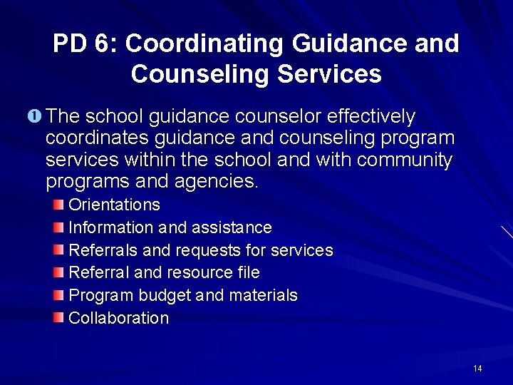 PD 6: Coordinating Guidance and Counseling Services The school guidance counselor effectively coordinates guidance