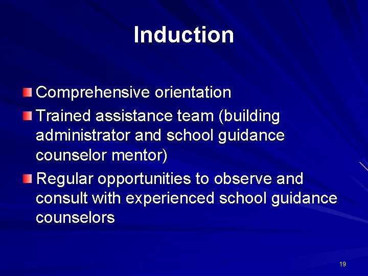 Induction Comprehensive orientation Trained assistance team (building administrator and school guidance counselor mentor) Regular