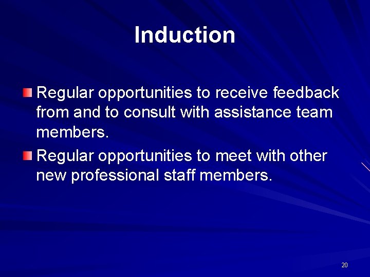Induction Regular opportunities to receive feedback from and to consult with assistance team members.