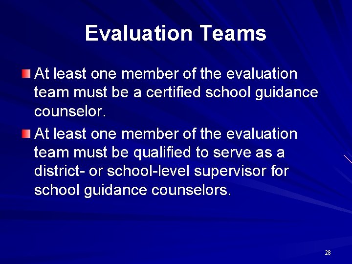Evaluation Teams At least one member of the evaluation team must be a certified