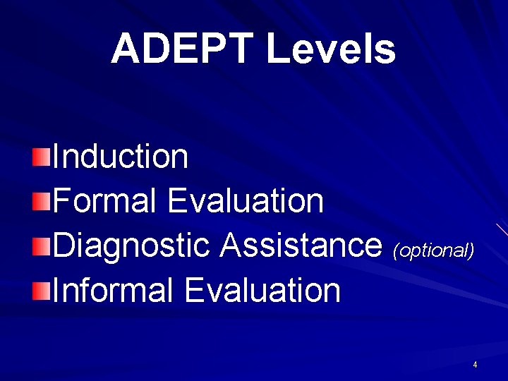 ADEPT Levels Induction Formal Evaluation Diagnostic Assistance (optional) Informal Evaluation 4 