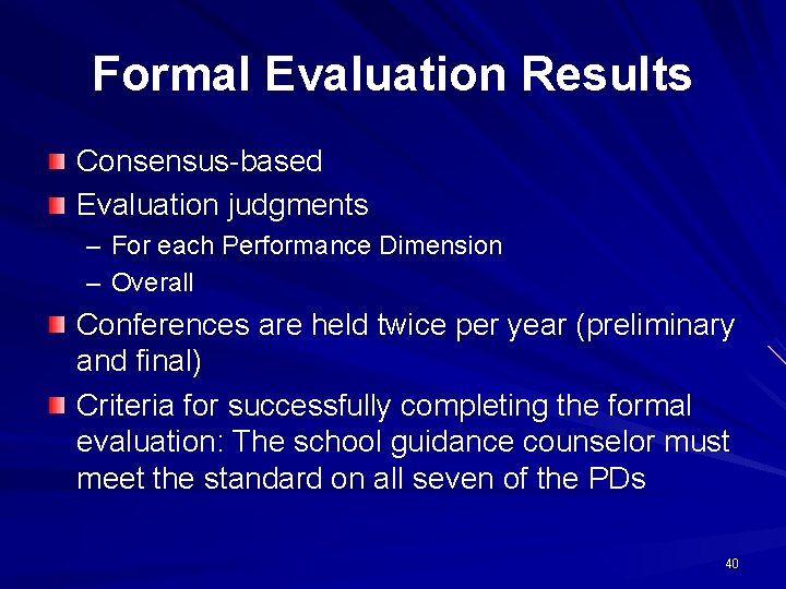 Formal Evaluation Results Consensus-based Evaluation judgments – For each Performance Dimension – Overall Conferences