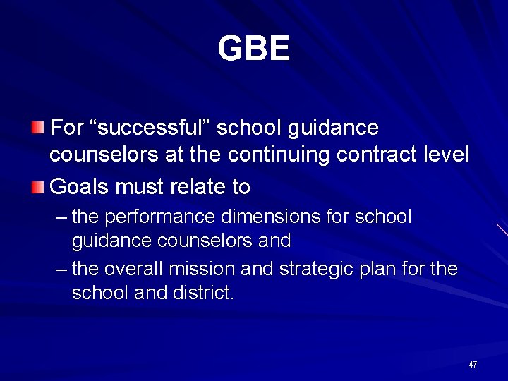 GBE For “successful” school guidance counselors at the continuing contract level Goals must relate