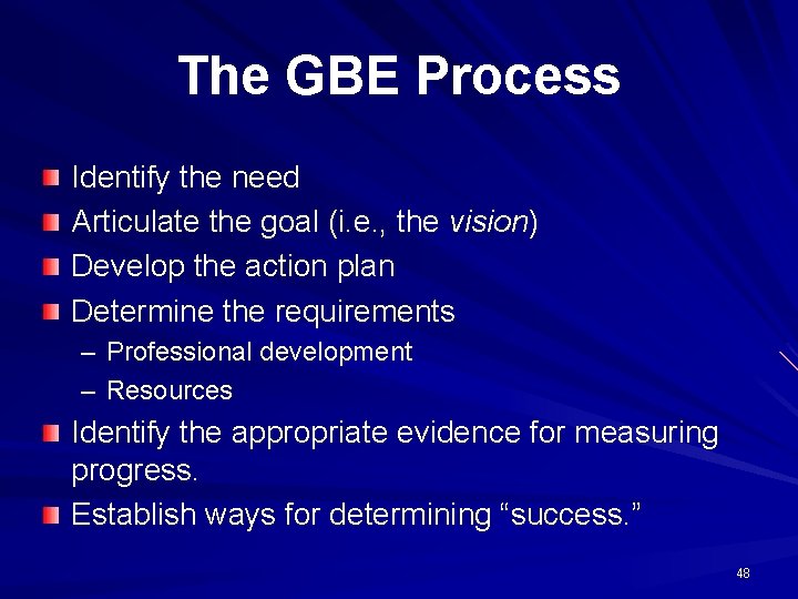 The GBE Process Identify the need Articulate the goal (i. e. , the vision)
