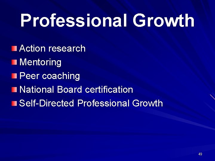 Professional Growth Action research Mentoring Peer coaching National Board certification Self-Directed Professional Growth 49