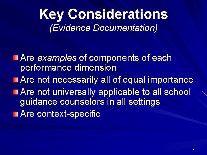 Key Considerations (Evidence Documentation) Are examples of components of each performance dimension Are not