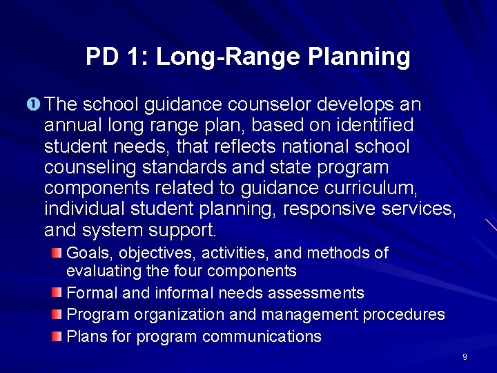 PD 1: Long-Range Planning The school guidance counselor develops an annual long range plan,