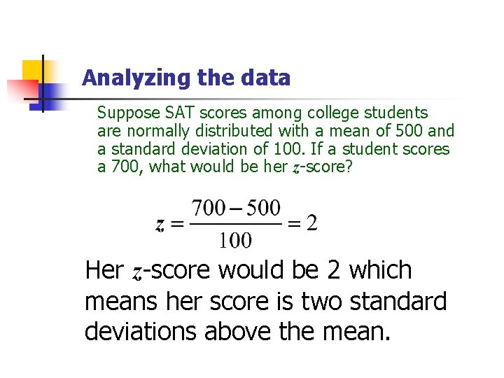 Analyzing the data Suppose SAT scores among college students are normally distributed with a