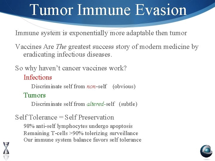 Tumor Immune Evasion Immune system is exponentially more adaptable then tumor Vaccines Are The