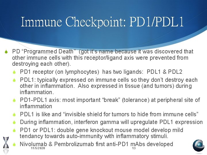 Immune Checkpoint: PD 1/PDL 1 S PD “Programmed Death” (got it’s name because it