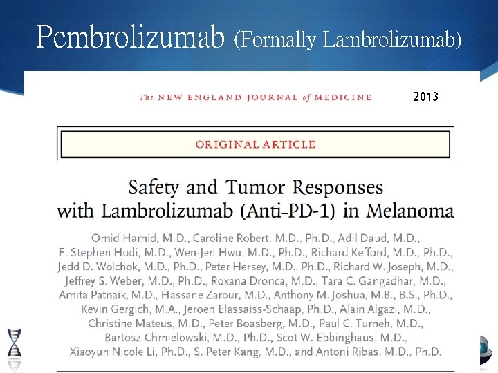 Pembrolizumab (Formally Lambrolizumab) 2013 11/5/2020 19 