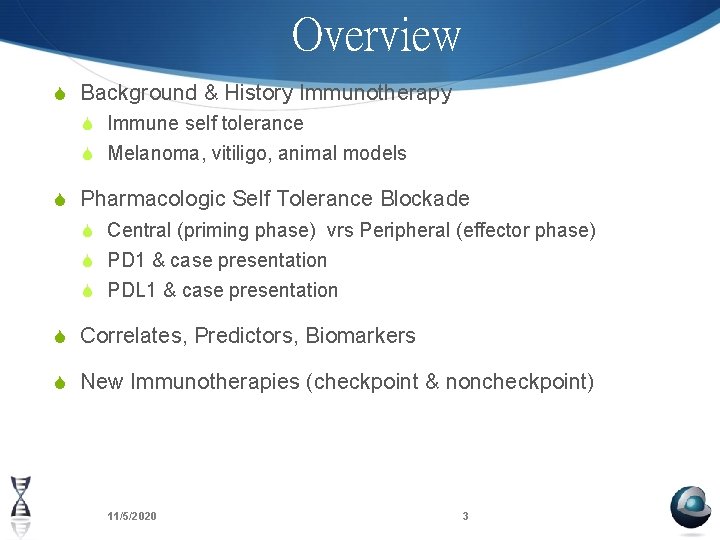 Overview S Background & History Immunotherapy S Immune self tolerance S Melanoma, vitiligo, animal