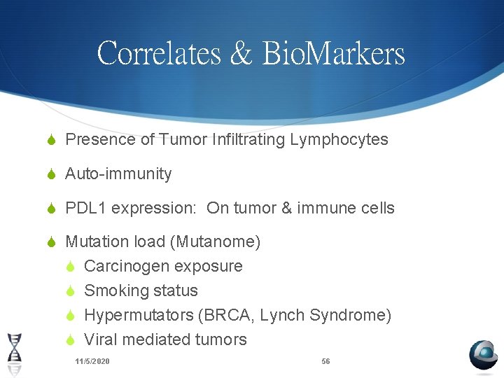 Correlates & Bio. Markers S Presence of Tumor Infiltrating Lymphocytes S Auto-immunity S PDL