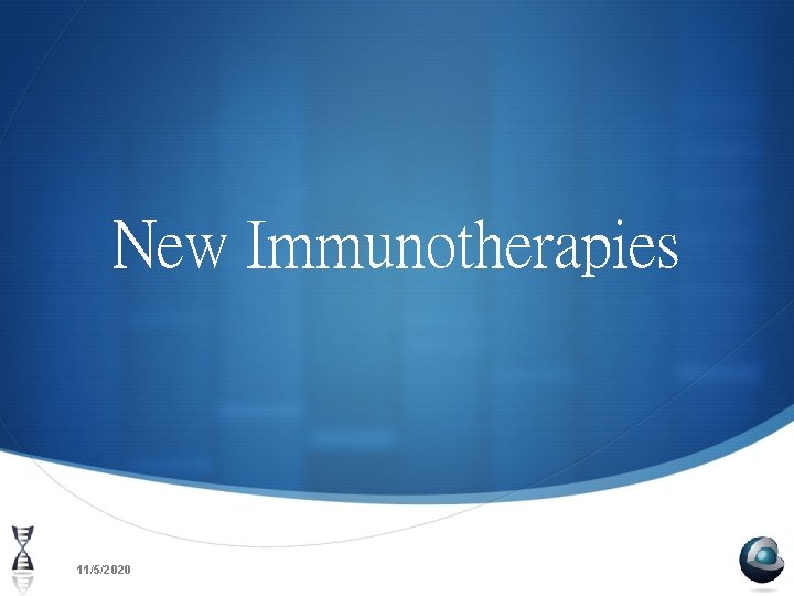 New Immunotherapies 11/5/2020 