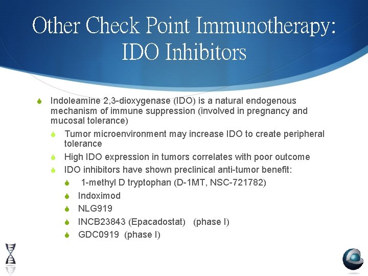 Other Check Point Immunotherapy: IDO Inhibitors S Indoleamine 2, 3 -dioxygenase (IDO) is a